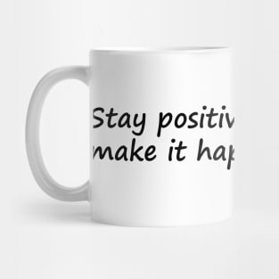 Stay Positive Work Hard Make It Happen Mug